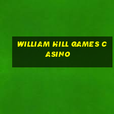 william hill games casino