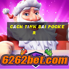 cách tính bài Pocker