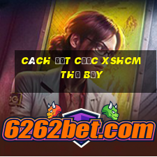 Cách đặt cược XSHCM thứ bảy