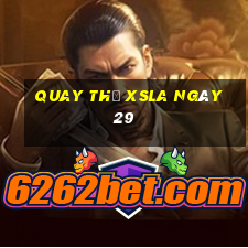 Quay thử XSLA ngày 29