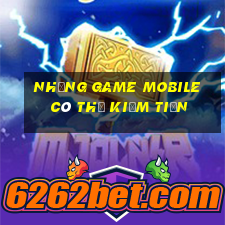 những game mobile có thể kiếm tiền