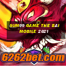 Sum99 Game The Bài Mobile 2021