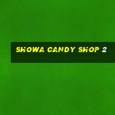 showa candy shop 2