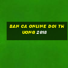 ban ca online doi thuong 2018