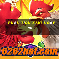 Phân tích XSVL ngày 16