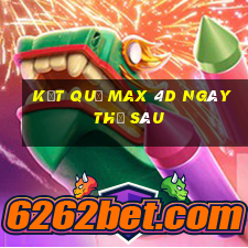 Kết quả Max 4D ngày thứ sáu