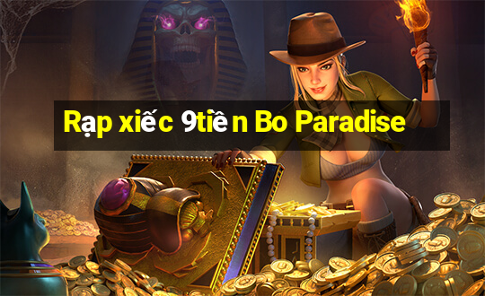 Rạp xiếc 9tiền Bo Paradise