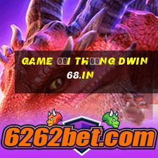 game đổi thưởng dwin68.in