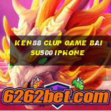 Ken88 Clup Game Bài Su500 Iphone