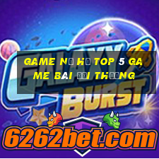 Game Nổ Hủ Top 5 Game Bài Đổi Thưởng