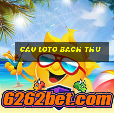 cau loto bach thu