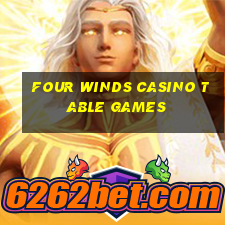 four winds casino table games