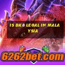 is bk8 legal in malaysia