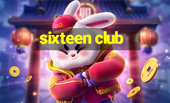 sixteen club