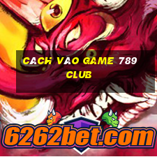 cách vào game 789 club