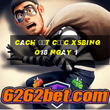 Cách đặt cược XSBINGO18 ngày 1