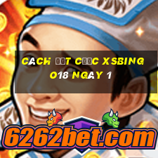 Cách đặt cược XSBINGO18 ngày 1