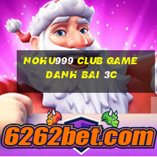 Nohu999 Club Game Danh Bai 3C