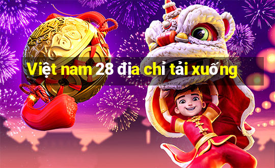 Việt nam 28 địa chỉ tải xuống