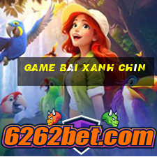 game bai xanh chin