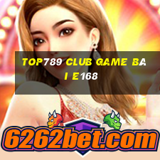 Top789 Club Game Bài E168