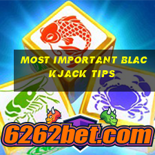 most important blackjack tips