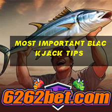 most important blackjack tips