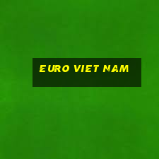 euro viet nam