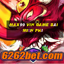 Max99 Vin Game Bài Miễn Phí