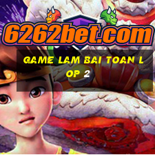 game lam bai toan lop 2