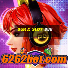 suka slot 888