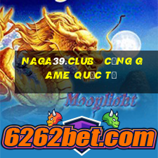 naga39.club   cổng game quốc tế