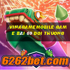 Vinagamemobile Game Bài 69 Doi Thuong