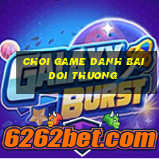 choi game danh bai doi thuong