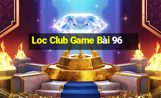 Loc Club Game Bài 96