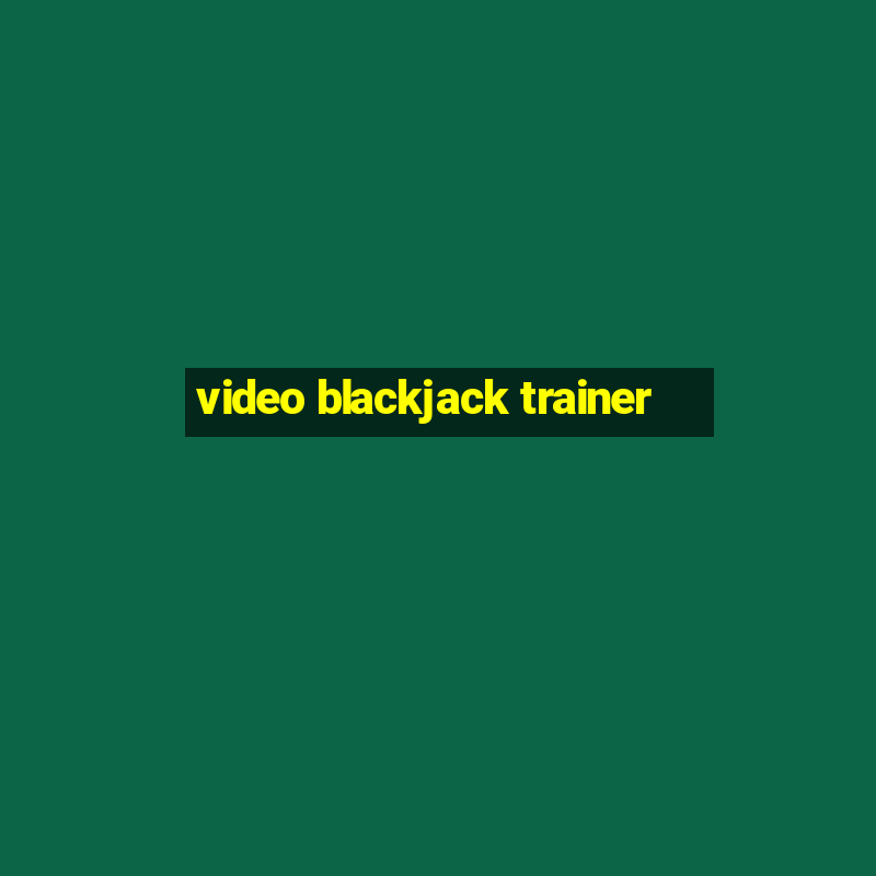 video blackjack trainer