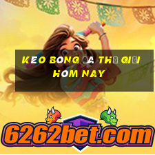 kèo bóng đá thế giới hôm nay