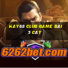 Hay68 Club Game Bài 3 Cây