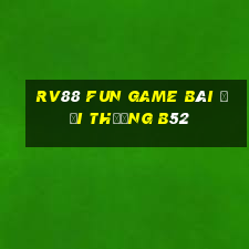 Rv88 Fun Game Bài Đổi Thưởng B52