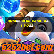 Bom86 Club Game Bài Yo88