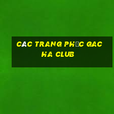 các trang phục gacha club