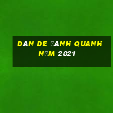 dàn de đánh quanh năm 2021