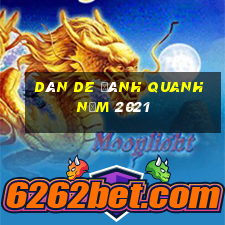 dàn de đánh quanh năm 2021