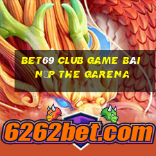 Bet69 Club Game Bài Nạp The Garena