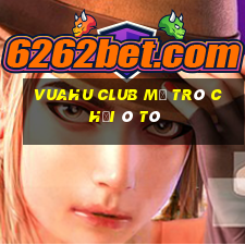 Vuahu Club Mở Trò Chơi Ô Tô