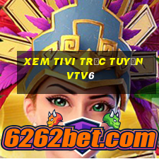 xem tivi trực tuyến vtv6