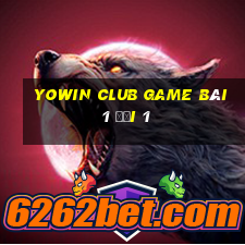 Yowin Club Game Bài 1 Đổi 1