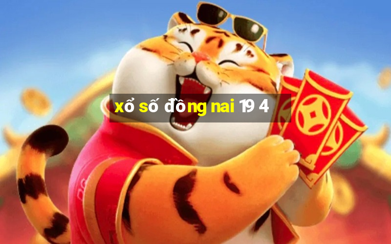 xổ số đồng nai 19 4