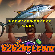 slot machines at casinos