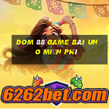 Dom 88 Game Bài Uno Miễn Phí